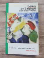 Paul Goma - My childhood at the gate of Unrest