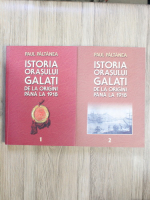 Paul Paltanea - Istoria orasului Galati de la origini pana la 1918 (2 volume)