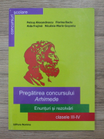Petrus Alexandrescu - Pregatirea concursului Arhimede. Enunturi si rezolvari, clasele III-Iv