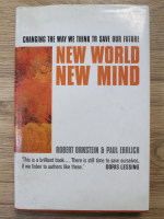 Robert Ornstein - New world, new mind. Changing the way we think to save our future