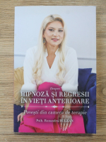 Ruxandra Bulzan - Despre hipnoza si regresii in vieti anterioare. Povesti din camera de terapie