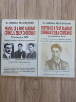 Serban Milcoveanu - Pentru ce a fost asasinat Corneliu Zelea Codreanu? (2 volume)