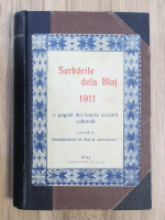 Serbarile dela Blaj. O pagina din istoria noastra culturala (1911)
