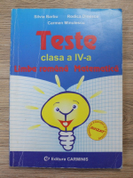 Silvia Barbu - Teste pentru clasa a IV-a. Limba si literatura romana si matematica