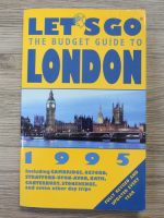 The budget guide to London. Including Cambridge, Oxford, Stratford-Upon-avon, Bath, Canterbury, Stonehenge and seven other day trips