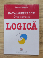 Valeriu Sofronie - Logica. Ghid complet. Bacalaureat 