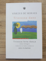 Vinicius De Moraes - Tristetea dans. Tristeza feita danca (editie bilingva)
