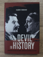 Vladimir Tismaneanu - The devil in history. Communism, fascism and some lessons of the twentieh century