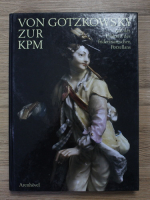 Winfried Baer - Von Gotzkowsky zur KPM. Aus der fruhzeit des friderizianischen porzellans