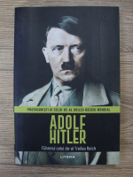 Adolf Hitler. Fuhrerul celui de-al Treilea Reich