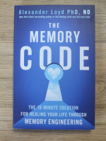 Alexander Loyd - The memory code. The 10 minute solution for healing life throught. Memory engineering
