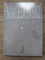 Alexandru Macedonski - Opera poetica (volumul 1)