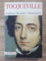 Alexis de Tocqueville - Letrres choisies. Souvenirs