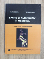 Alina Proca - Sacru si alternativ in medicina. O incursiune in antropologie
