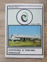 Anastase Rigani - Adapostirea si ingrijirea animalelor