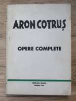 Aron Cotrus - Opere complete (tiparita la Madrid, 1978)