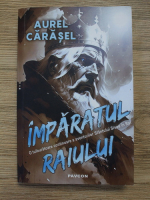 Aurel Carasel - Imparatul Raiului