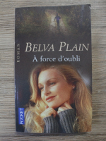 Belva Plain - A force d'oubli