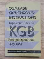 Christopher Andrew, Oleg Gordievsky - Comrade kryuchkov's instructions.  Top secret files on KGB foreign operations, 1975-1985
