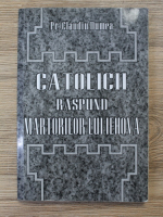Claudiu Dumea - Catolicii raspund martorilor lui Iehova