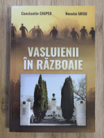 Constantin Chiper, Neculai Ursu - Vasluienii in razboaie