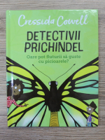 Cressida Cowell - Detectivii prichinde. Oare pot fluturasii sa guste cu picioarele?
