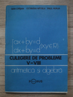 Dan Crisan - Culegere de probleme de aritmetica si algebra. Clasele V-VIII