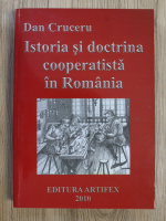 Dan Cruceru - Istoria si doctrina cooperatista in Romania