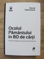David Damrosch - Ocolul Pamantului in 80 de carti