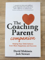 David Miskimin, Jack Stewart - The coaching parent companion