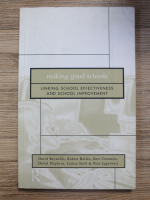 David Reynolds - Making good schools. Linking school effectiveness and school improvement