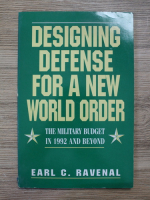 Earl C. Ravenal - Designing defense for a new world order. The military budget in 1992 and beyond