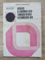Anticariat: Elena Antonescu - Instalatii si echipamente auto. Tehnologia meseriei electromecanic auto. Manual pentru licee industriale, clasele a XI-a si a XII-a