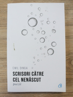 Anticariat: Emil Dinga - Scrisori catre cel nenascut