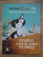 Eric-Emmanuel Schmitt - Povestile Bufnitei. Pisoiul care se temea de orice