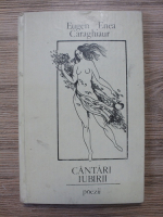 Eugen Enea Caraghiaur - Cantari iubirii