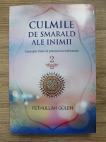 Fethullah Gulen - Culmile de smarald ale inimii. Concepte cheie in practicarea Sufismului (volumul 2)