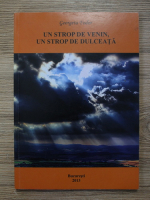 Georgeta Fodor - Un strop de venin, un strop de dulceata