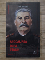 Gica Manole - Apocalipsa dupa Stalin