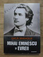Gica Manole - Mihai Eminescu si evreii