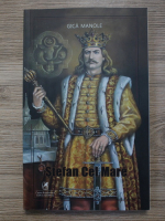 Gica Manole - Stefan cel Mare
