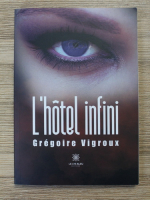 Gregoire Vigroux - L'hotel infini