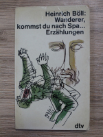 Heinrich Boll - Wanderer, kommst du nach Spa... Erzahlungen