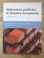 Helen Wallace - Elaborarea politicilor in Uniunea Europeana