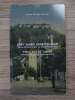 Helene Martha Kopony - Cinci ani de lagar. Amintirile mele din Dnipropetrovsk (editie bilingva)
