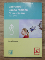 Ioana Triculescu - Literatura. Limba romana. Comunicare. Clasa a VI-a