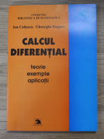 Ion Coltescu - Calcul diferential. Teorie, exemple, aplicatii