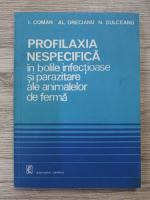 Ion Coman - Profilaxia nespecifica in bolile infectioase si parazitare ale animalelor de ferma