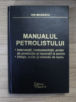 Ion Mihaescu - Manualul petrolistului