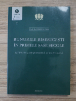 Iorgu D. Ivan - Bunurile bisericesti in primele sase secole. Situatia lor juridica si canonica